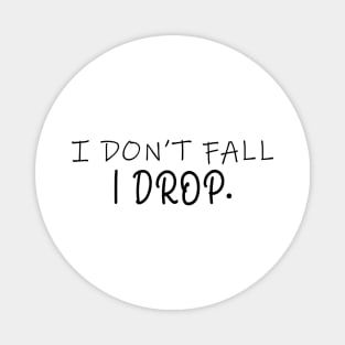 I Don't Fall I Drop Aerial Silks Magnet